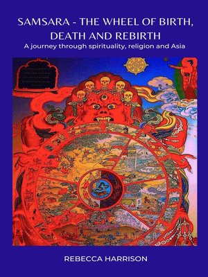 cover image of Samsara--The Wheel of Birth, Death and Rebirth